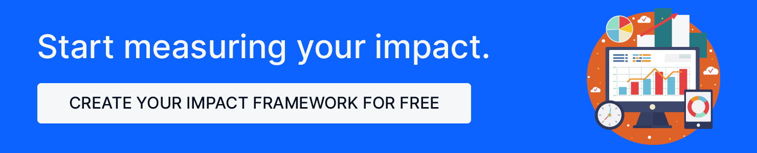 Click through to learn more about creating your free Impact Framework!