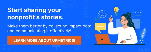 Click through to learn more about UpMetrics and how it can help you with nonprofit storytelling!